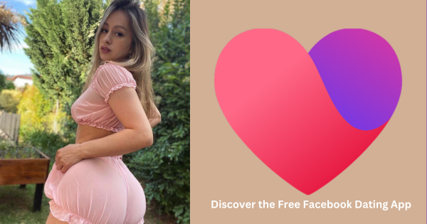 Discover the Free Facebook Dating App: 5 Ways Facebook Has Improved Its Dating Service