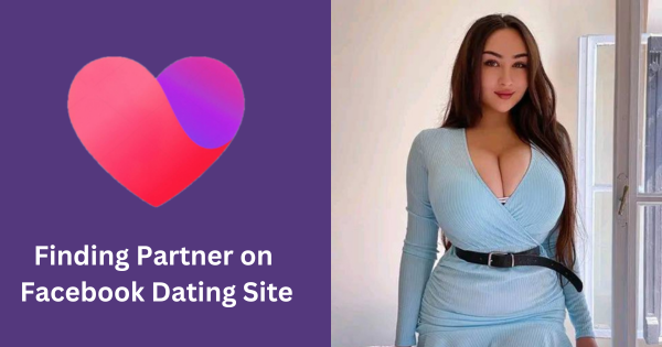 Surprising Secrets to Finding Partner on Facebook Dating Site