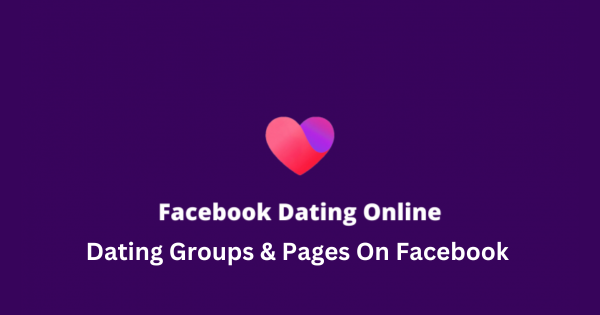 Facebook Dating App: FB Dating Groups & Pages - Dating With Facebook Site